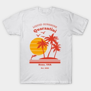 Quarantini - Liquid Sunshine - Home, USA 2020 T-Shirt